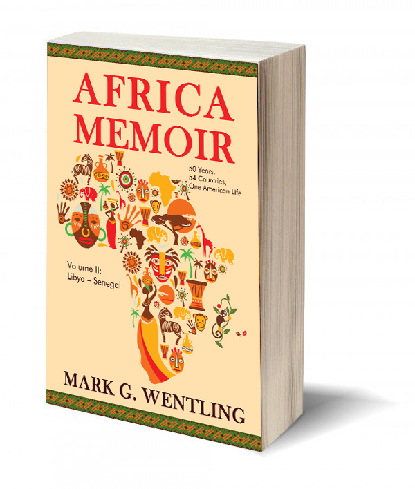 Africa Memoir: 50 Years, 54 Countries, One American Life by Mark G. Wentling