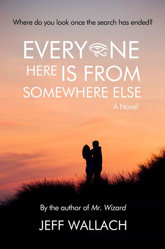 Everyone Here Is From Somewhere Else: A Novel by Jeff Wallach