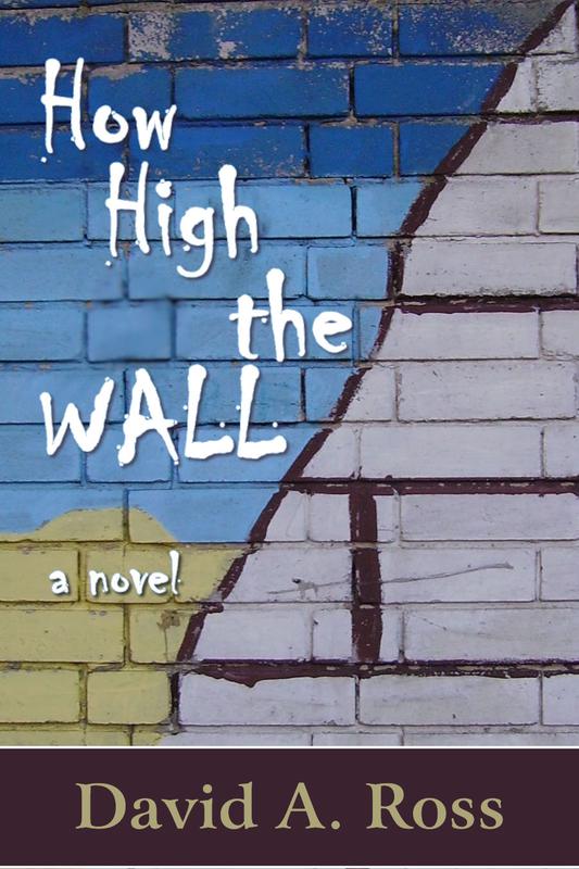 How High The Wall: A Novel by David A. Ross