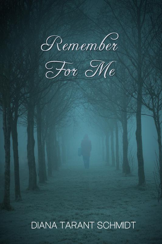 REMEMBER FOR ME by Diana Tarant Schmidt