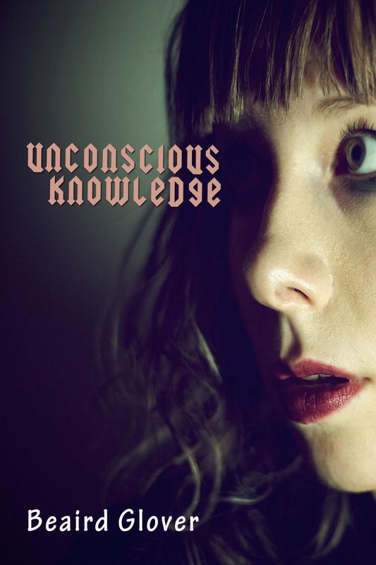 UNCONSCIOUS KNOWLEDGE by Beaird Glover