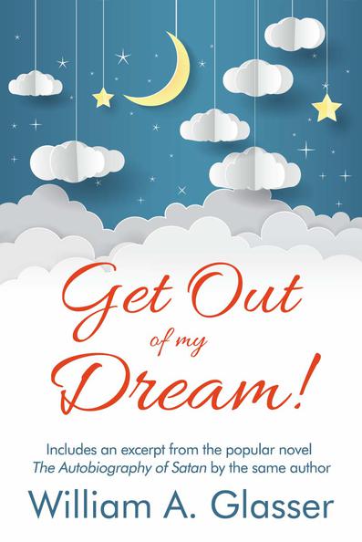 Get Out of My Dream! by William A. Glasser
